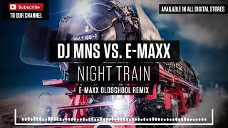 DJ MNS vs. E-MaxX - Night Train (E-MaxX Oldschool Remix)