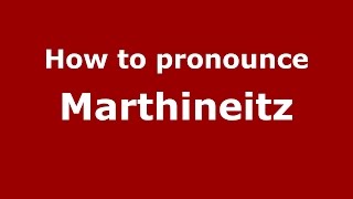 How to pronounce Marthineitz