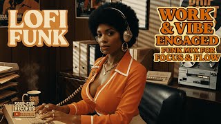 🎧 Soul Cup Focus – Work & Vibe Engaged | Lofi Funk for Focus & Flow #SoulCupRecords #LofiFunk