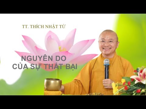 NGUYÊN NHÂN CỦA SỰ THẤT BẠI - TT. THÍCH NHẬT TỪ