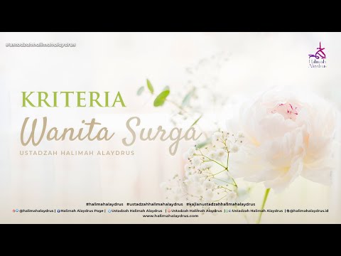 APA SAJA KRITERIA WANITA YANG DIRINDUKAN SURGA?? YUK SIMAK ! - USTADZAH HALIMAH ALAYDRUS