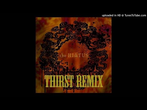 the HIATUS - Thirst (Satoshi Imano Remix)