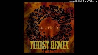 the HIATUS - Thirst (Satoshi Imano Remix)
