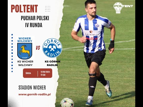 KS WICHER WILCHWY - KS GÓRNIK RADLIN |IV RUNDA POLTENT PUCHAR POLSKI|
