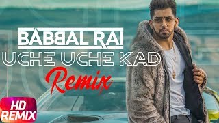 Uche Uche Kad (Remix) | Babbal Rai | Ranbir Singh | Desi Routz | New Remix Song 2018