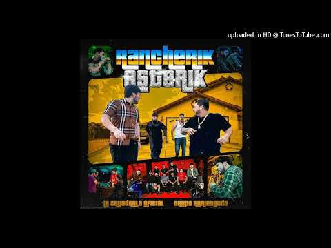 La Cuadrilla Oficial y Grupo Arriesgado - Rancherik Asterik