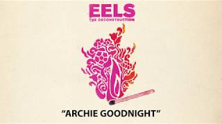 EELS - Archie Goodnight (AUDIO) - from THE DECONSTRUCTION