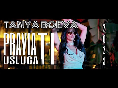 TANYA BOEVA - PRAVIA TI USLUGA / ТАНЯ БОЕВА- ПРАВЯ ТИ УСЛУГА - [ Official 4K VIDEO 2023 ]