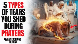6 TYPES OF TEARS YOU SHED During PRAYERS (WHAT EACH ONE MEANS)