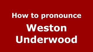 How to pronounce Weston Underwood