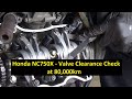 Honda NC750X Valve Clearance Check At 80k