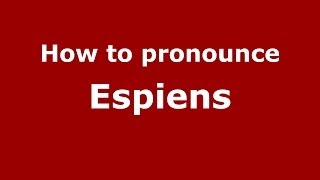 How to pronounce Espiens
