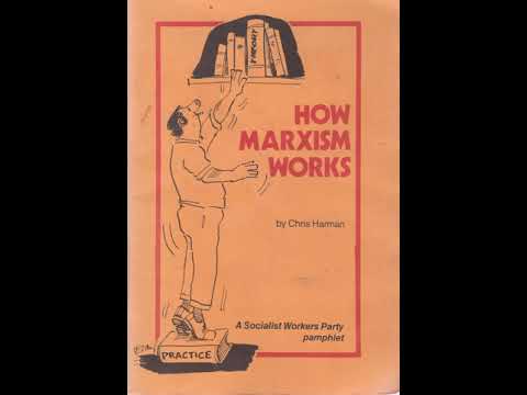 Chris Harman   How Marxism Works   05   The materialist interpretation of history