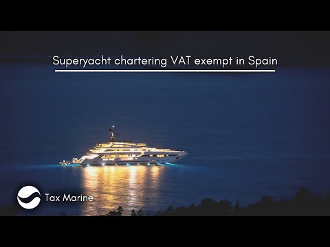 Video thumbnail for Superyacht chartering VAT exempt in Spain