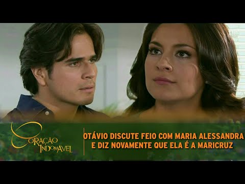 Coração Indomável - Otávio discute feio com Maria Alessandra e diz novamente que ela é a Maricruz