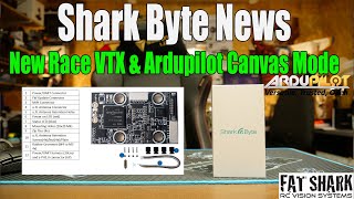 Shark Byte News - TX5R.1 Race VTX & Ardupilot Canvas Mode