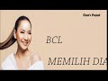 BCL MEMILIH DIA Lirik