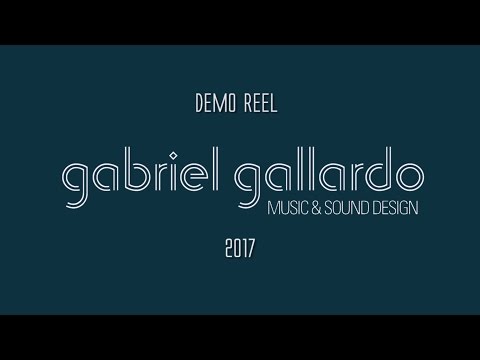 Gabriel Gallardo Music & Sound Design - Demo Reel 2017