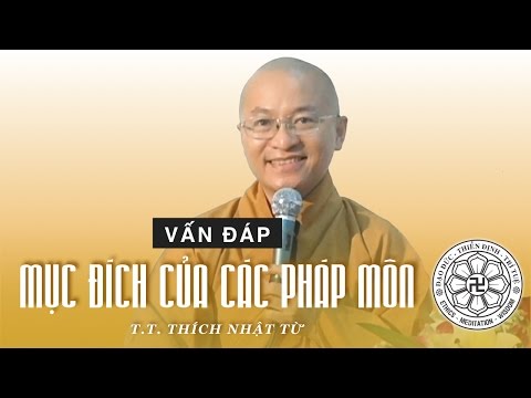 Mục đích của các pháp môn (24/05/2011) Thích Nhật Từ