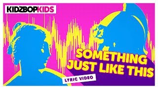 KIDZ BOP Kids - Something Just Like This (Official Lyric Video) [KIDZ BOP 35]