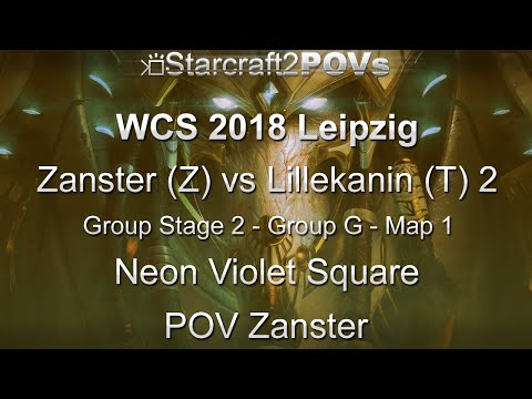 SC2 LotV - WCS 2018 Leipzig - Zanster vs Lillekanin 2 - Ro64 Group G - Map 1 - Neon Violet - Zanster