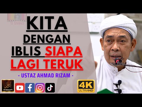 Ustaz Ahmad Rizam - KITA DENGAN IBLIS SIAPA LAGI TERUK