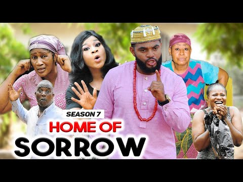 HOME OF SORROW 7 - (DESTINY ETIKO) 2020 LATEST NIGERIAN NOLLYWOOD MOVIES