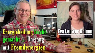 Energieheilung leicht gemacht - Umgang mit Fremdenergien | Eva Leuwer Grimm