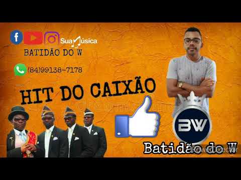 HIT DO CAIXÃO - MÚSICA NOVA - BATIDÃO DO W (MEME DO CAIXÃO)