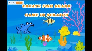 Lecture: 05 | Create Fish Shark Game in Scratch