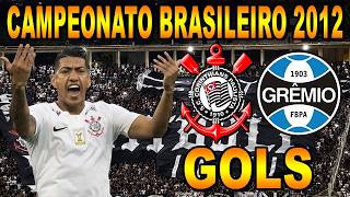 Gols Corinthians x Grêmio - Campeonato Brasileiro 2012