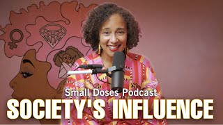 Society's Influence on Being Too Much▫️Small Doses Podcast