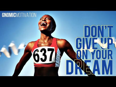 DON'T GIVE UP ON YOUR DREAM | GNOMIC Motivation