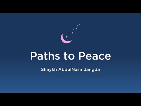 Paths to Peace by Sh. AbdulNasir Jangda — Ramadan 2023 series