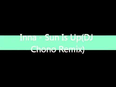 Inna - Sun Is Up(DJ Chono Remix)