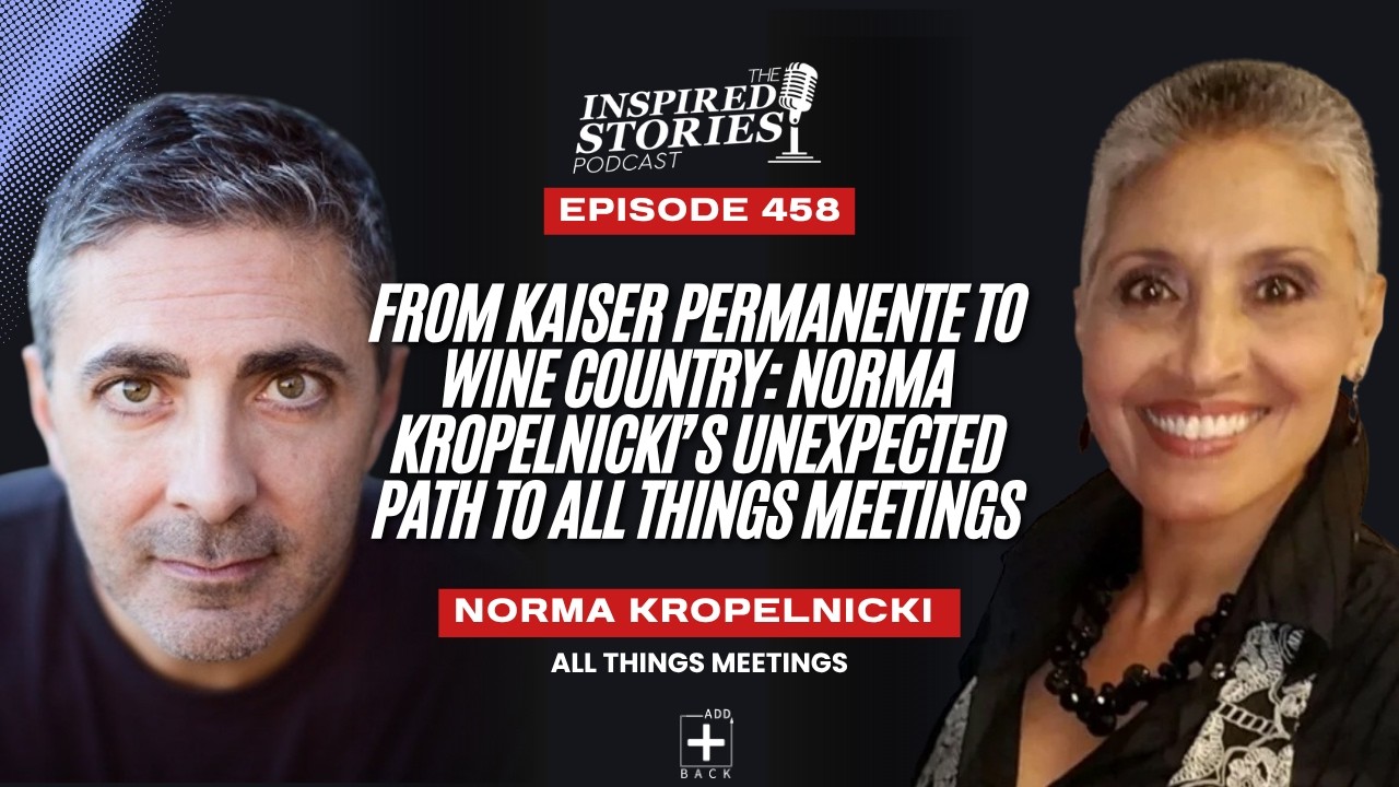 From Kaiser Permanente to Wine Country: Norma Kropelnicki’s Unexpected Path to All Things Meetings