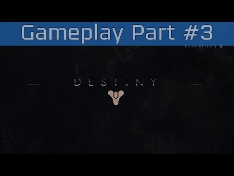Destiny - Beta Gameplay Part #3 [HD 1080P]
