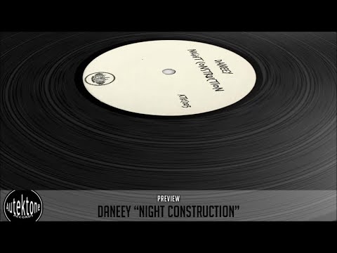 Daneey - Night Construction (Original Mix) - Official Preview (Autektone Records)
