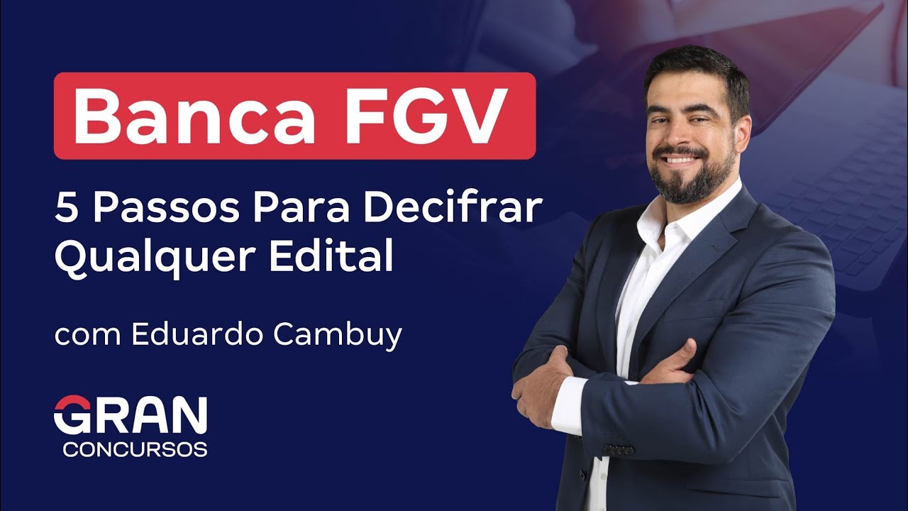 Banca FGV | 5 Passos Para Decifrar Qualquer Edital