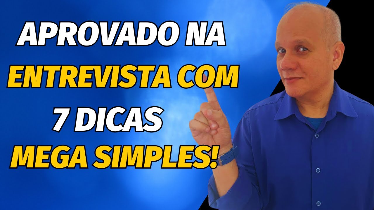 7 Dicas MEGA SIMPLES P/ Passar em QUALQUER ENTREVISTA DE EMPREGO!