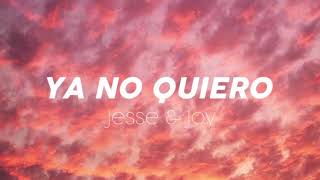 Ya no quiero - Jesse y Joy - letra