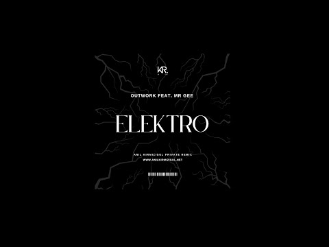 Outwork feat. Mr Gee - Elektro (Anıl Kırmızıgul Private Remix)