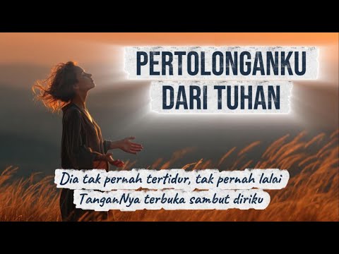 Pertolonganku dari Tuhan | #worship #penyembahan #praiseandworship #saatteduh #doapagi