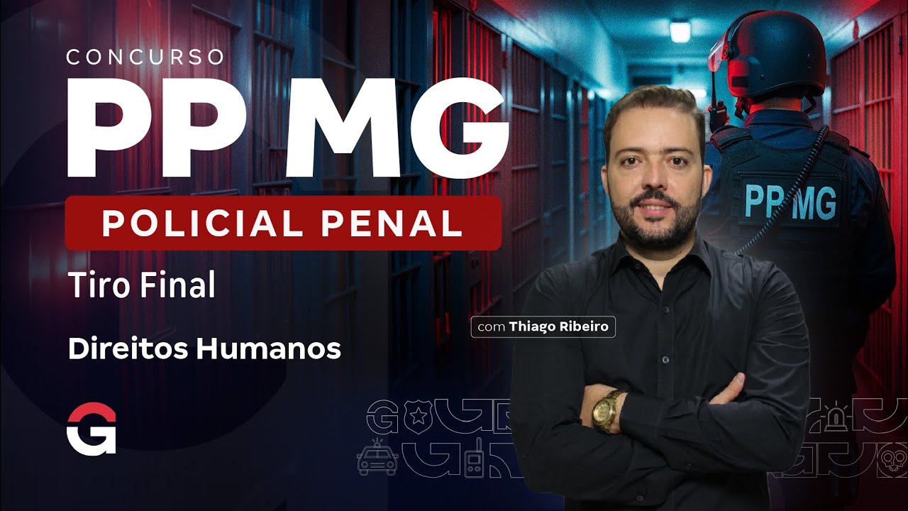 Concurso Polícia Penal MG: Tiro Final | Direitos Humanos com Thiago Medeiros
