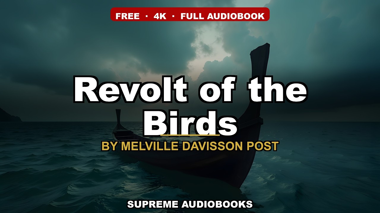 Revolt of the Birds by Melville Davisson Post — free full audiobook