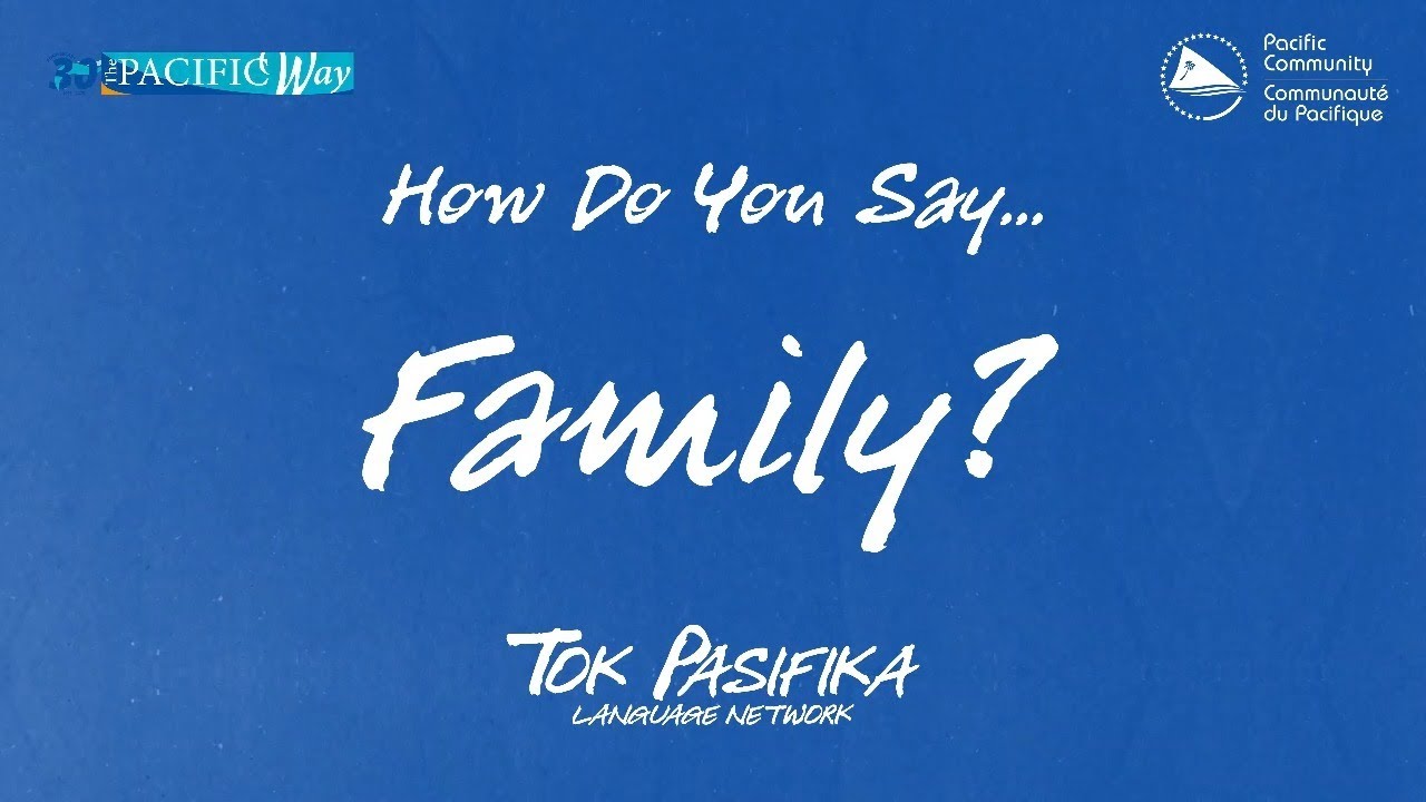 Tok Pasifika: How do you say Family in the Pacific?