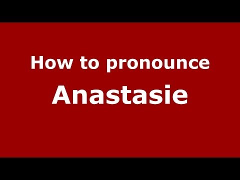 How to Pronounce Anastasie - PronounceNames.com