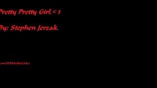 Pretty Pretty Girl  Stephen Jerzak