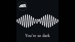 Arctic Monkeys - You&#39;re so dark