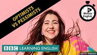 Optimists vs pessimists - 6 Minute English